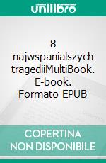 8 najwspanialszych tragediiMultiBook. E-book. Formato EPUB ebook