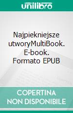 Najpiekniejsze utworyMultiBook. E-book. Formato EPUB ebook di Juliusz Slowacki