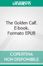 The Golden Calf. E-book. Formato EPUB ebook di Mary Elizabeth Braddon