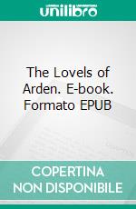 The Lovels of Arden. E-book. Formato EPUB ebook di Mary Elizabeth Braddon