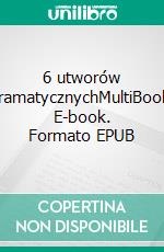 6 utworów dramatycznychMultiBook. E-book. Formato EPUB ebook di Fryderyk Schiller