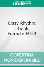 Crazy Rhythm. E-book. Formato EPUB ebook