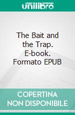 The Bait and the Trap. E-book. Formato EPUB ebook di Max Brand