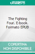 The Fighting Four. E-book. Formato EPUB ebook di Max Brand