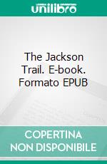 The Jackson Trail. E-book. Formato EPUB ebook