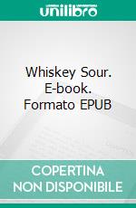 Whiskey Sour. E-book. Formato EPUB ebook di Max Brand