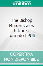 The Bishop Murder Case. E-book. Formato EPUB ebook