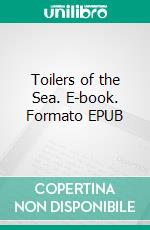 Toilers of the Sea. E-book. Formato EPUB ebook