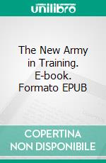 The New Army in Training. E-book. Formato EPUB ebook