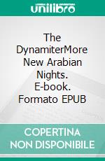 The DynamiterMore New Arabian Nights. E-book. Formato EPUB ebook