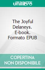 The Joyful Delaneys. E-book. Formato EPUB ebook