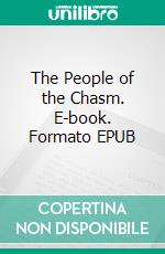 The People of the Chasm. E-book. Formato EPUB ebook