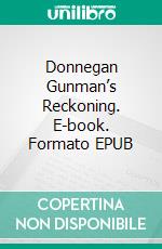 Donnegan Gunman’s Reckoning. E-book. Formato EPUB ebook di Max Brand