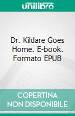 Dr. Kildare Goes Home. E-book. Formato EPUB ebook di Max Brand