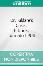 Dr. Kildare’s Crisis. E-book. Formato EPUB ebook di Max Brand