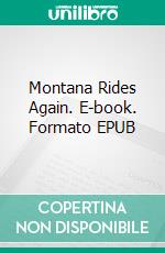 Montana Rides Again. E-book. Formato EPUB ebook