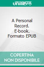 A Personal Record. E-book. Formato EPUB