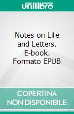 Notes on Life and Letters. E-book. Formato EPUB ebook