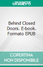 Behind Closed Doors. E-book. Formato EPUB ebook di Anna Katharine Green