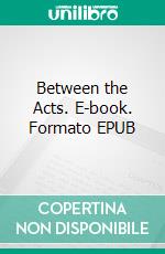 Between the Acts. E-book. Formato EPUB ebook