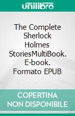 The Complete Sherlock Holmes StoriesMultiBook. E-book. Formato EPUB ebook di Arthur Conan Doyle