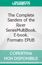 The Complete Sanders of the River SeriesMultiBook. E-book. Formato EPUB ebook