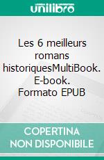 Les 6 meilleurs romans historiquesMultiBook. E-book. Formato EPUB ebook