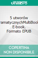 5 utworów dramatycznychMultiBook. E-book. Formato EPUB ebook di Stanislaw Ignacy Witkiewicz