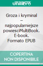 Groza i kryminal – najpopularniejsze powiesciMultiBook. E-book. Formato EPUB ebook