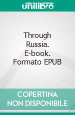 Through Russia. E-book. Formato EPUB ebook di Maxim Gorky