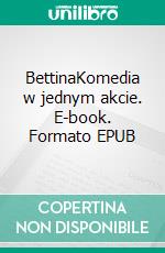 BettinaKomedia w jednym akcie. E-book. Formato EPUB