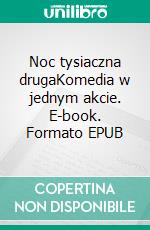 Noc tysiaczna drugaKomedia w jednym akcie. E-book. Formato EPUB ebook