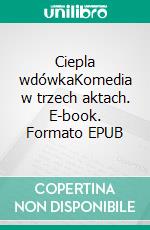 Ciepla wdówkaKomedia w trzech aktach. E-book. Formato EPUB