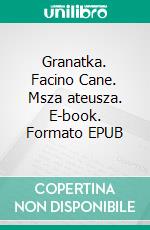 Granatka. Facino Cane. Msza ateusza. E-book. Formato EPUB ebook di Honoriusz Balzak