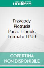Przygody Piotrusia Pana. E-book. Formato EPUB ebook