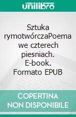 Sztuka rymotwórczaPoema we czterech piesniach. E-book. Formato EPUB