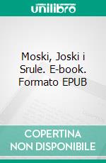 Moski, Joski i Srule. E-book. Formato EPUB ebook di Janusz Korczak