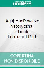 Agaj-HanPowiesc historyczna. E-book. Formato EPUB ebook