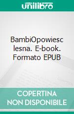 BambiOpowiesc lesna. E-book. Formato EPUB ebook di Felix Salten