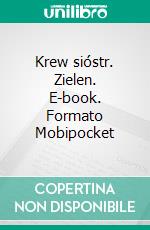 Krew sióstr. Zielen. E-book. Formato Mobipocket ebook