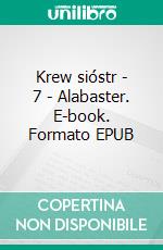 Krew sióstr - 7 - Alabaster. E-book. Formato EPUB ebook