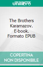 The Brothers Karamazov. E-book. Formato EPUB ebook di Fyodor Dostoyevsky