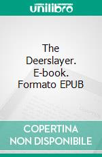 The Deerslayer. E-book. Formato EPUB ebook di James Fenimore Cooper