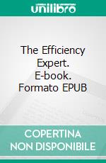 The Efficiency Expert. E-book. Formato EPUB ebook di Edgar Rice Burroughs