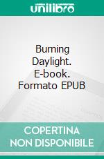 Burning Daylight. E-book. Formato EPUB ebook