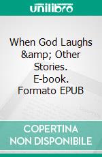 When God Laughs &amp; Other Stories. E-book. Formato EPUB ebook