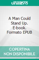 A Man Could Stand Up. E-book. Formato EPUB ebook