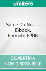 Some Do Not.... E-book. Formato EPUB ebook di Ford Madox Hueffer