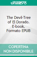 The Devil-Tree of El Dorado. E-book. Formato EPUB ebook