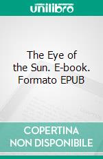 The Eye of the Sun. E-book. Formato EPUB ebook